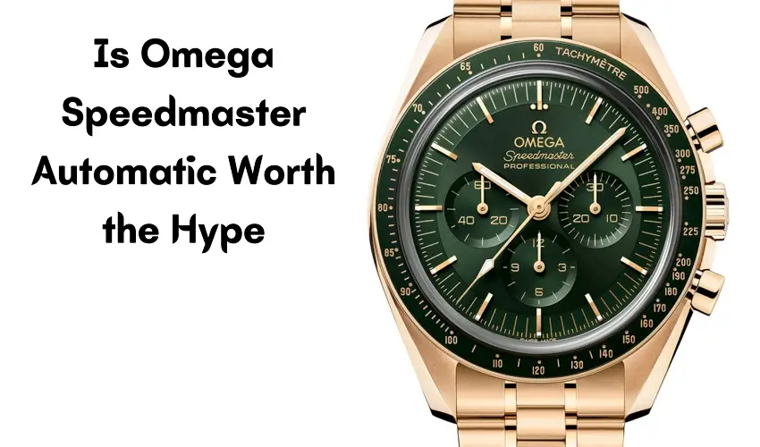 Is Omega Speedmaster Automatic Worth the Hype