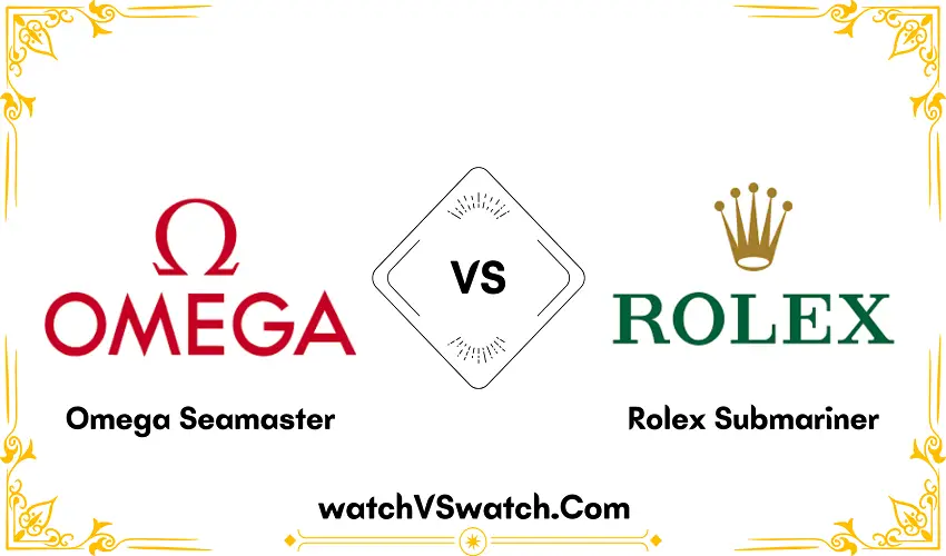 Omega Seamaster Vs Rolex Submariner