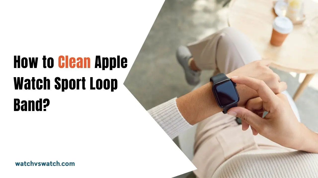 How to Clean Apple Watch Sport Loop Band